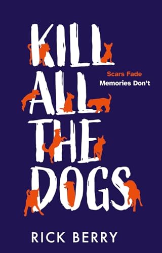 Book cover of Kill All The Dogs by Rick Berry