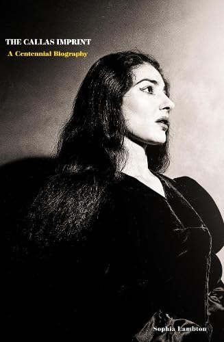 Book cover of The Callas Imprint: A Centennial Biography by Sophia Lambton